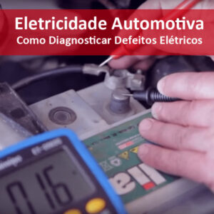 Curso Completo de Eletricidade Automotiva – Como Diagnosticar Defeitos Elétricos